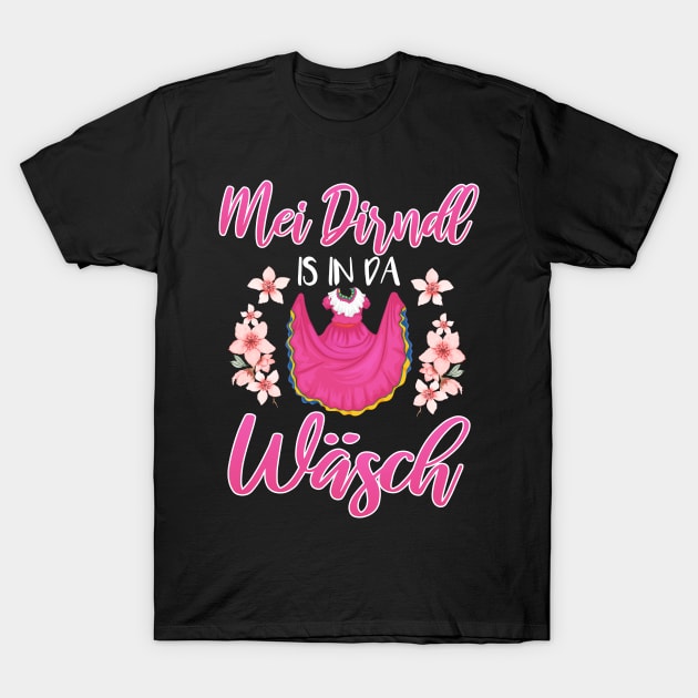 Mei Dirndl Is In Da Wasch Oktoberfest National Costume T-Shirt by ArtedPool